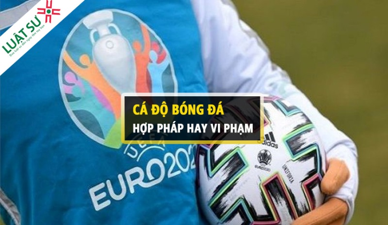 Khung pháp lý cho phép cá độ bóng đá tại Việt Nam | Theo Bongvip