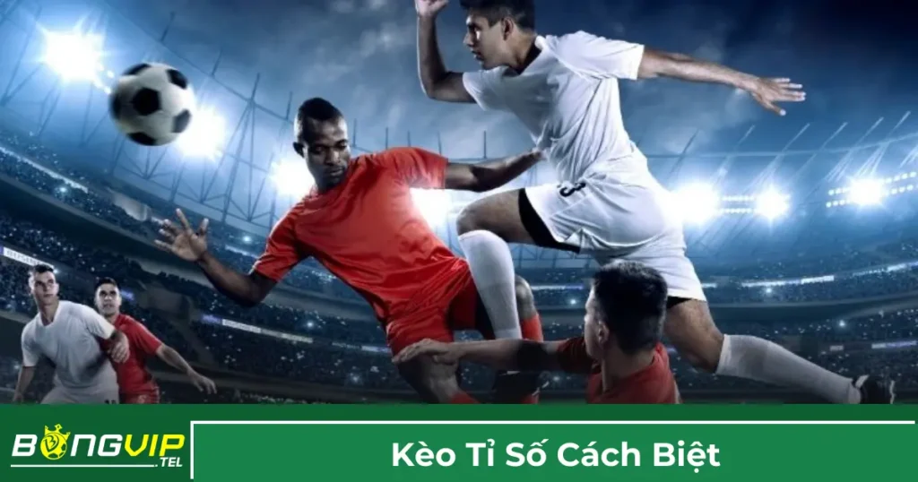 Kèo Tỉ Số Cách Biệt Là Gì? Hướng Dẫn Chơi Kèo Tại Bongvip 1 Giải thích kèo tỉ số cách biệt